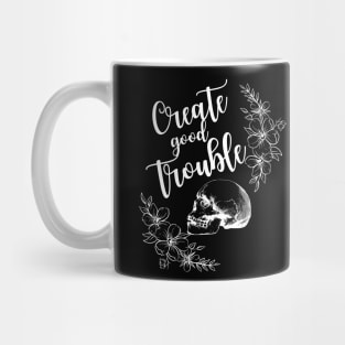 Create Good Trouble in White Mug